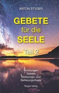 Cover: Gebete f&uuml;r die Seele, Teil 2 - Styger-Verlag