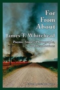 Cover: For, from, About James T. Whitehead - Moon City Press