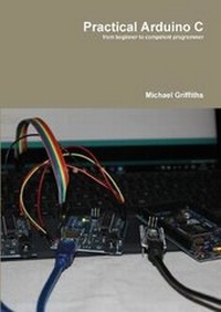 Enlarge image Cover: Practical Arduino C - Lulu.com