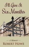Cover: I'll Give It Six Months - Lulu.com
