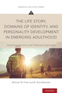 Cover: The Life Story, Domains of Identity, and Personality Development in Emerging Adulthood - Oxford University Press Inc