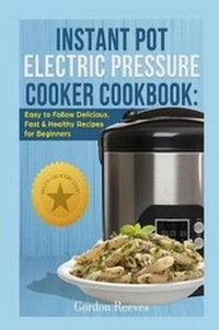Enlarge image Cover: Instant Pot Electric Pressure Cooker Cookbook - Blurb