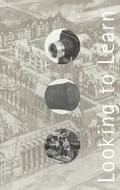 Cover: Looking to Learn - University of Chicago Press