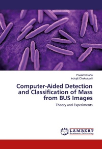 Enlarge image Cover: Computer-Aided Detection and Classification of Mass from BUS Images - LAP Lambert Academic Publishing