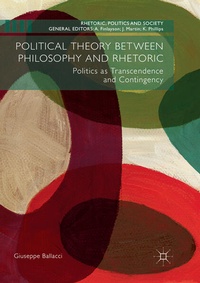 Enlarge image Cover: Political Theory between Philosophy and Rhetoric - Palgrave Macmillan