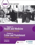 Cover: WJEC GCSE History: Changes in Health and Medicine c.1340 to the present day and Changes in Crime and Punishment, c.1500 to the present day - Hodder Education