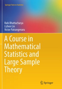 Enlarge image Cover: A Course in Mathematical Statistics and Large Sample Theory - Springer