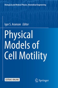 Enlarge image Cover: Physical Models of Cell Motility - Springer