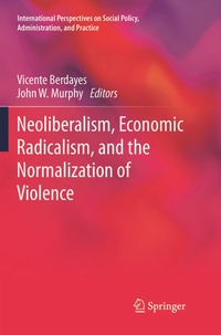 Enlarge image Cover: Neoliberalism, Economic Radicalism, and the Normalization of Violence - Springer
