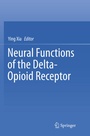 Cover: Neural Functions of the Delta-Opioid Receptor - Springer