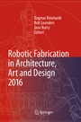 Cover: Robotic Fabrication in Architecture, Art and Design 2016 - Springer