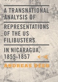 Cover: A Transnational Analysis of Representations of the US Filibusters in Nicaragua, 1855-1857 - Palgrave Macmillan