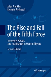 Enlarge image Cover: The Rise and Fall of the Fifth Force - Springer