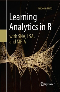 Enlarge image Cover: Learning Analytics in R with SNA, LSA, and MPIA - Springer