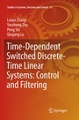 Cover: Time-Dependent Switched Discrete-Time Linear Systems: Control and Filtering - Springer