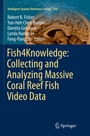 Cover: Fish4Knowledge: Collecting and Analyzing Massive Coral Reef Fish Video Data - Springer