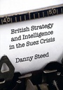 Cover: British Strategy and Intelligence in the Suez Crisis - Palgrave Macmillan