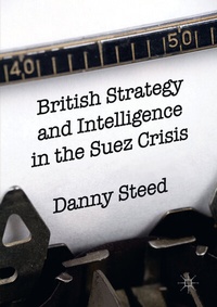 Abbildung von: British Strategy and Intelligence in the Suez Crisis - Palgrave Macmillan