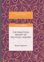 Cover: The Practical Import of Political Inquiry - Palgrave Macmillan