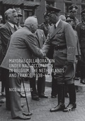 Cover: Mayoral Collaboration under Nazi Occupation in Belgium, the Netherlands and France, 1938-46 - Palgrave Macmillan