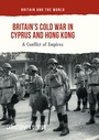 Cover: Britain's Cold War in Cyprus and Hong Kong - Palgrave Macmillan