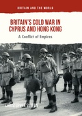 Cover: Britain's Cold War in Cyprus and Hong Kong - Palgrave Macmillan