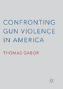 Cover: Confronting Gun Violence in America - Palgrave Macmillan