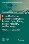 Cover: Richard Ned Lebow: A Pioneer in International Relations Theory, History, Political Philosophy and Psychology - Springer