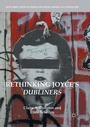 Cover: Rethinking Joyce's Dubliners - Palgrave Macmillan