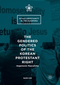 Cover: The Gendered Politics of the Korean Protestant Right - Palgrave Macmillan