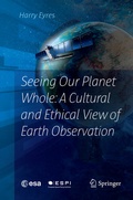 Cover: Seeing Our Planet Whole: A Cultural and Ethical View of Earth Observation - Springer
