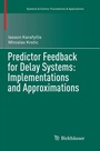 Cover: Predictor Feedback for Delay Systems: Implementations and Approximations - Birkhäuser