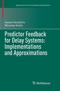 Cover: Predictor Feedback for Delay Systems: Implementations and Approximations - Birkh&auml;user