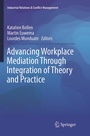 Cover: Advancing Workplace Mediation Through Integration of Theory and Practice - Springer