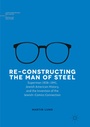 Cover: Re-Constructing the Man of Steel - Palgrave Macmillan
