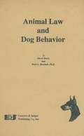 Cover: Animal Law and Dog Behavior - Lawyers and Judges Publishing