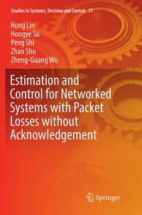Enlarge image Cover: Estimation and Control for Networked Systems with Packet Losses without Acknowledgement - Springer