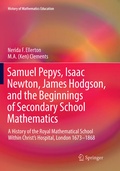 Cover: Samuel Pepys, Isaac Newton, James Hodgson, and the Beginnings of Secondary School Mathematics - Springer