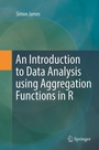 Cover: An Introduction to Data Analysis using Aggregation Functions in R - Springer
