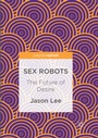 Cover: Sex Robots - Palgrave Macmillan
