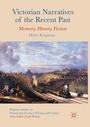 Cover: Victorian Narratives of the Recent Past - Palgrave Macmillan