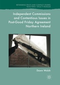 Cover: Independent Commissions and Contentious Issues in Post-Good Friday Agreement Northern Ireland - Palgrave Macmillan