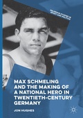 Cover: Max Schmeling and the Making of a National Hero in Twentieth-Century Germany - Palgrave Macmillan