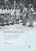 Cover: Debating Collaboration and Complicity in War Crimes Trials in Asia, 1945-1956 - Palgrave Macmillan