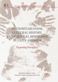 Cover: Authoritarianism, Cultural History, and Political Resistance in Latin America - Palgrave Macmillan