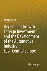 Abbildung von: Dependent Growth: Foreign Investment and the Development of the Automotive Industry in East-Central Europe - Springer