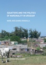 Cover: Squatters and the Politics of Marginality in Uruguay - Palgrave Macmillan