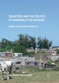 Cover: Squatters and the Politics of Marginality in Uruguay - Palgrave Macmillan