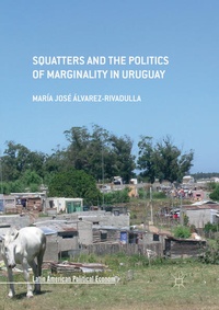 Enlarge image Cover: Squatters and the Politics of Marginality in Uruguay - Palgrave Macmillan