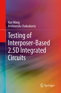 Enlarge image Cover: Testing of Interposer-Based 2.5D Integrated Circuits - Springer